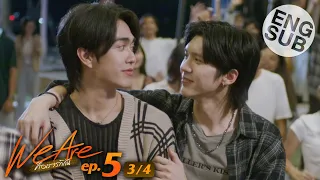 [Eng Sub] We Are คือเรารักกัน | EP.5 [3/4]