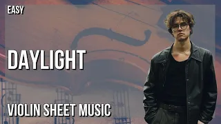 Violin Sheet Music: How to play Daylight by David Kushner