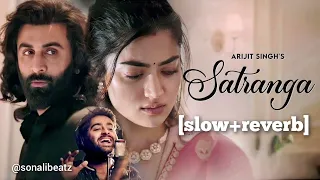 Satranga | Arijit Singh | slow and reverb new bollywood songs.sonali