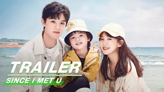 Official Trailer: Since I Met U | 遇见你之后 | iQIYI