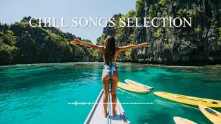 CHILL MUSIC SELECTION ( Chill Vibes Song Selection BGM )