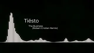 Tiësto - The Business Robert Cristian Remix (Rebassed/Boosted)