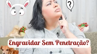 É Possível Engravidar Sem Penetração? - Patricia Amorim por Famivita