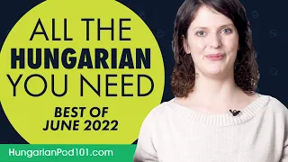 Your Monthly Dose of Hungarian - Best of June 2022