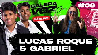 LUCAS ROQUE E GABRIEL- GALERA DA VOZ TALKSHOW #08