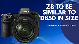 Z8 Size Rumored To Be Close To D850 - Will It Be A Mini Z9?