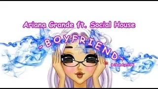 Ariana Grande ft. Social House –Boyfriend  (Clean Lyrics)