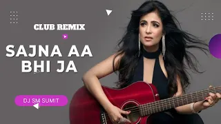 Sajna Aa Bhi Ja ( Club Reggaeton ) Remix _ Sm Sumit _ Shibani Kashyap