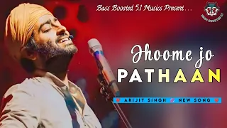 Jhoome Jo Pathaan [ extreme Bass Boosted ] Arijit Singh,Sukriti Kumar