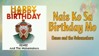 Nais Ko Sa Birthday Mo (Lyric Video) - Renee and the Noisemakers