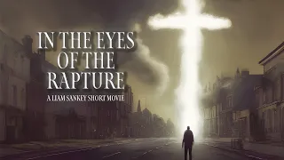 In The Eyes Of The Rapture | A short Dramatic Movie