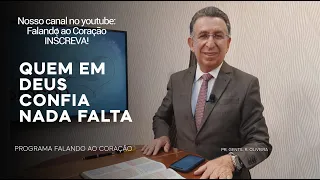 QUEM EM DEUS CONFIA NADA FALTA | Programa Falando ao Coração | Pastor Gentil R. Oliveira.