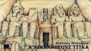 Milestone, Anthony (Mihályi Antal): A szkarabeusz titka (Hangoskönyv)