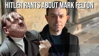 Hitler rants about Mark Felton