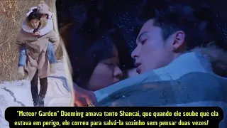 "Meteor Garden" Daoming Si ama tanto Shancai, que ele correu para salvá-la sozinho para protegê-la