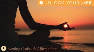 Evening Gratitude Positive Affirmations | A Prayer Of Appreciation For Life | Let Your Light Shine!