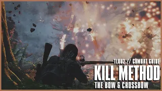 Bow & Crossbow // Kill Method // The Last of Us Part 2 COMBAT GUIDE