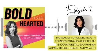 Ep 2: Pharmacist to holistic health founder - Dr Najifa Choudhury on mindset and entrepreneurship