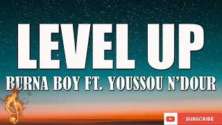 Burna Boy - Level Up (Twice As Tall) (feat. Youssou N'Dour) [Lyrics Video]