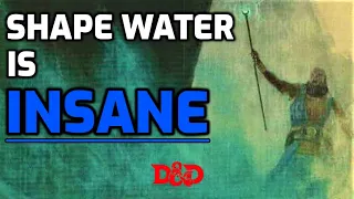 Shape Water is INSANE: How To Use DnD Spells #11