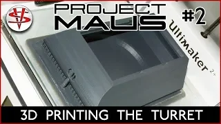 PROJECT MAUS PART 2 '3D PRINTING THE TURRET'