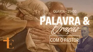 Palavra e Oração com o Pastor! (08/05/2024) Lucas 15:18