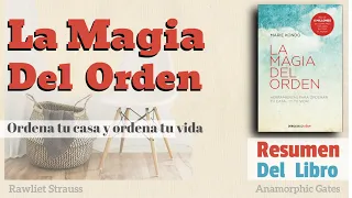 La Magia del Orden | Ordena tu Casa y tu Vida de una Buena Vez y para Siempre | Resumen Libro Ep 11