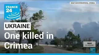 One killed as blasts rock Russia base in Crimea, Kyiv not taking responsibility • FRANCE 24