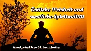 Östliche Weisheit und westliche Spiritualität - Karlfried Graf Dürckheim