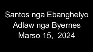 March 15, 2024 Daily Gospel Reading Cebuano Version