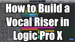 How to Build a Vocal Riser in Logic Pro X - TimmyG