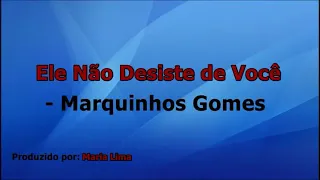 Ele Não Desiste de Você  - Marquinho Gomes - (PLAYBACK - LEGENDADO )