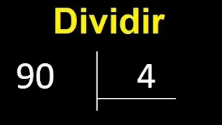 Dividir 90 entre 4 , division inexacta con resultado decimal  . Como se dividen 2 numeros