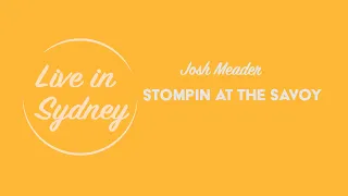 Stompin at the savoy - Josh Meader | Live in Sydney