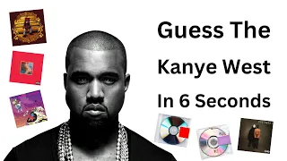 Guess The Kanye West Song In 6 Seconds