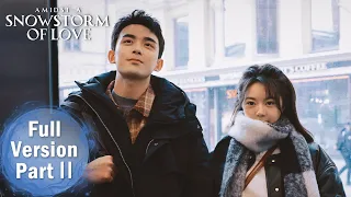 【Amidst a Snowstorm of Love】Full Version Part 2 ——Starring:Wu Lei, Zhao Jinmai | ENG SUB