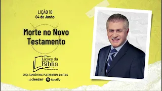 Morte no Novo Testamento - Terça, 04 de Junho| Lições da Bíblia com Pr Stina