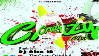 Mega Crazy Mix  By Dj Alex ID The Crazy Criminal Zona Music Records Poder Latino