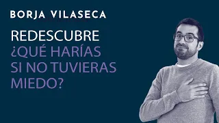 Nueva versión de "Qué harías si no tuvieras miedo" | Libros Borja Vilaseca