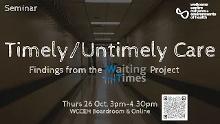 Timely/Untimely Care: Findings from the Waiting Times Project