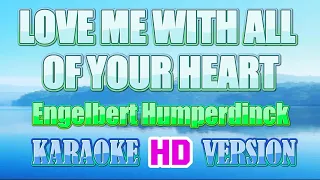 LOVE ME WITH ALL OF YOUR HEART - Engelbert Humperdinck (Karaoke 🎤 HD Version)