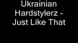 Ukrainian Hardstylerz  - Just Like That