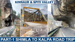 Kinnaur & Spiti valley series | Part-1 Shimla to Kalpa road trip