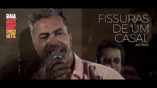 FISSURAS DE UM CASAL - Bala, Bombom e Chocolate (AO VIVO)