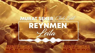 Reynmen - Leila (Murat Seker - Club Edit)