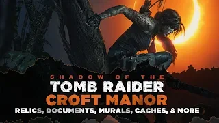 Shadow of the Tomb Raider • Croft Manor Collectibles • Relics, Documents, Murals & MORE