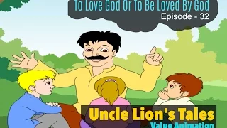 To Love God Or To Be Loved By God || Uncle Lion's Tales - Part 32 || Value Animation