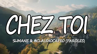 Slimane &​ @CLAUDIOCAPEO – Chez toi (Paroles)