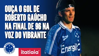 OUÇA O GOL MARCADO POR ROBERTO GAÚCHO NA FINAL DA COPA DO BRASIL DE 96 NA VOZ DE ALBERTO RODRIGUES