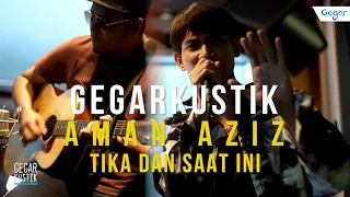 #GEGARKustik Tika Dan Saat Ini - Aman Aziz